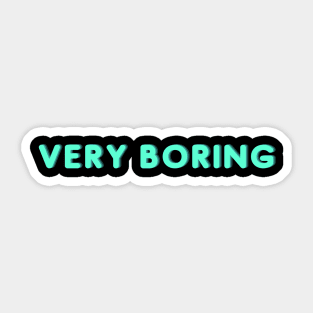 Very Boring Sticker